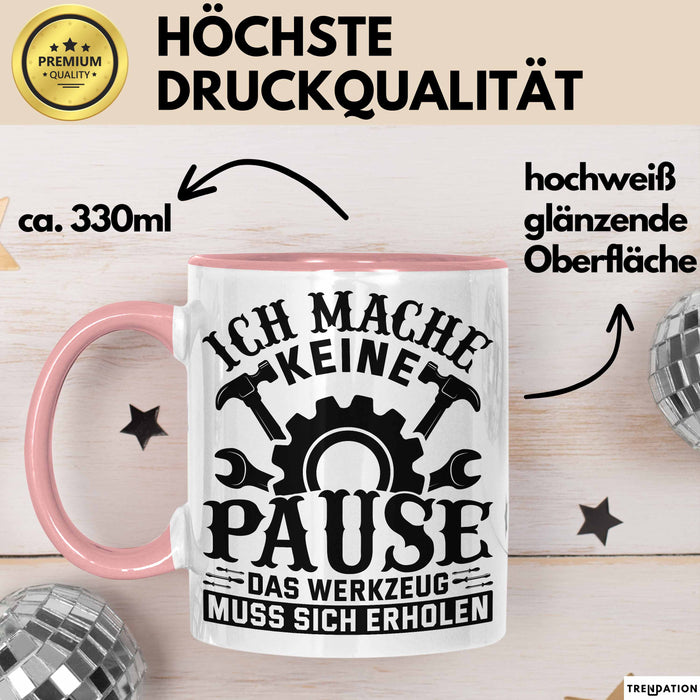 Handwerker Geschenk Tasse Ich Mache Keine Pause Das Werkzeug Muss Sich Erholen KFZ Mechaniker Hausmeister Elektroniker Anlagenmechaniker Rosa Trendation