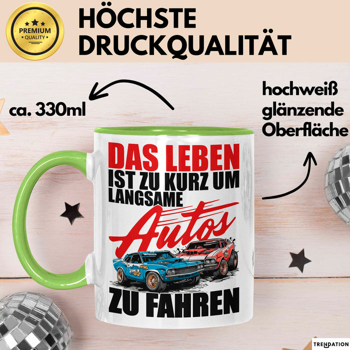 Auto Fahrer Tasse Becher Geschenk Lustige Geschenkidee Spruch Das Leben Ist Zu Kurz Um Langsame Autos Zu Fahren Grün Trendation