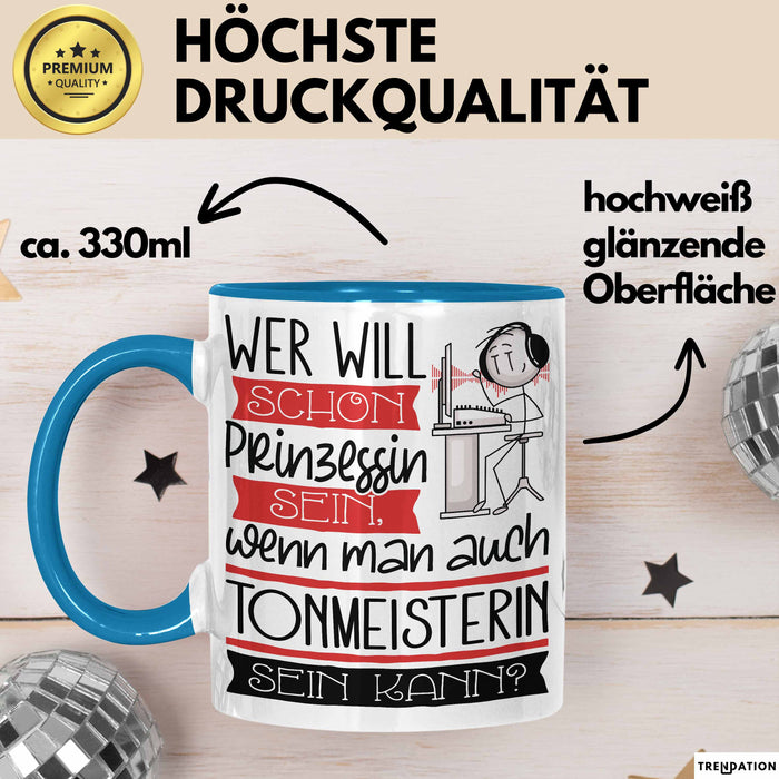 Tonmeisterin Tasse Geschenk Spruch Wer Will Schon Prinzessin Sein Wenn Man Auch Tonmeisterin Sein Kann Blau Trendation