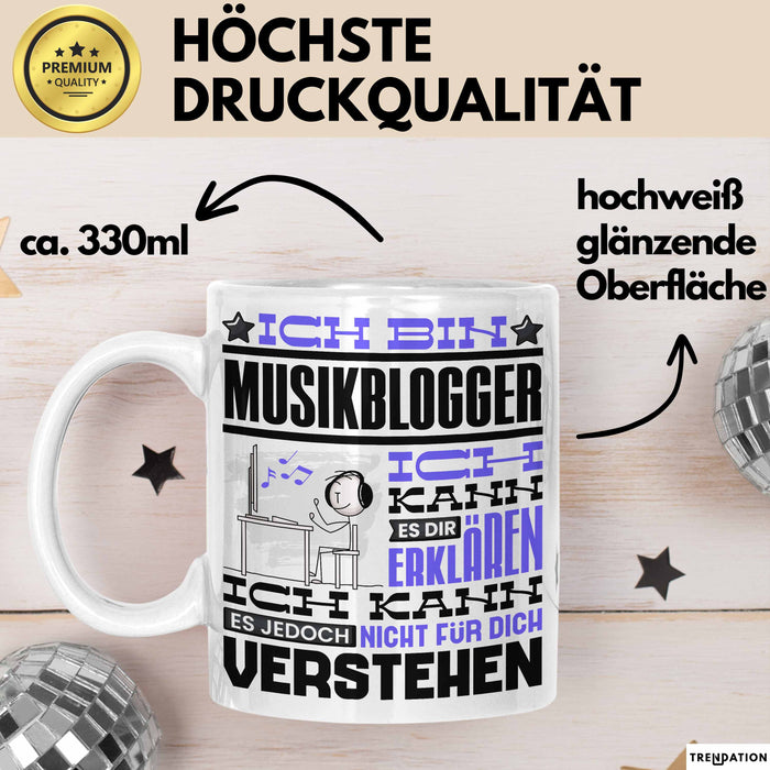 Musikblogger Geschenk Tasse Geschenkidee für Musikblogger Geburtstag Lustig Ich Bin Musikblogger Ich Kann Es Dir Erklären Aber Nicht Für Dich Verstehen Weiß Trendation