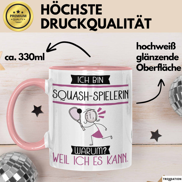 Squash-Spielerin Tasse Geschenk Ich Bin Squash-Spielerin Warum Weil Ich Es Kann Geschenkidee Geburtstag Rosa Trendation