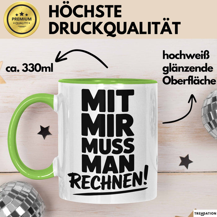 Mathe Mathematik Physik Lehrer Tasse Geschenk Lustige Geschenkidee Spruch Mit Mir Muss Man Rechnen Grün Trendation