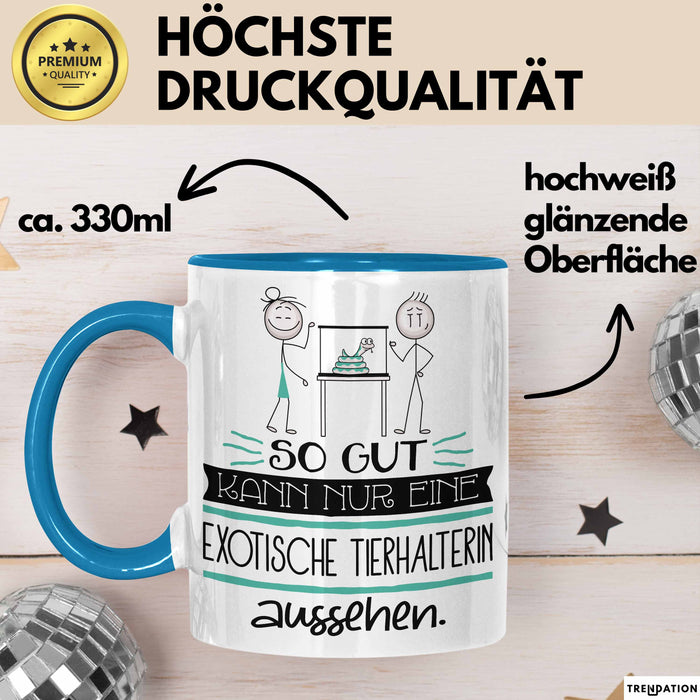 Exotische Tierhalterin Geschenk Tasse So Gut Kann Nur Eine Exotische Tierhalterin Aussehen Geschenkidee Geburtstag Weihnachten Lustig Blau Trendation