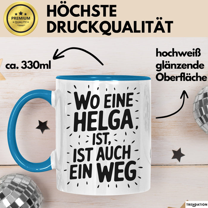 Helga Tasse Geschenk Wo Eine Helga Ist Ist Auch Ein Weg Geschenkidee Becher mit Name Blau Trendation