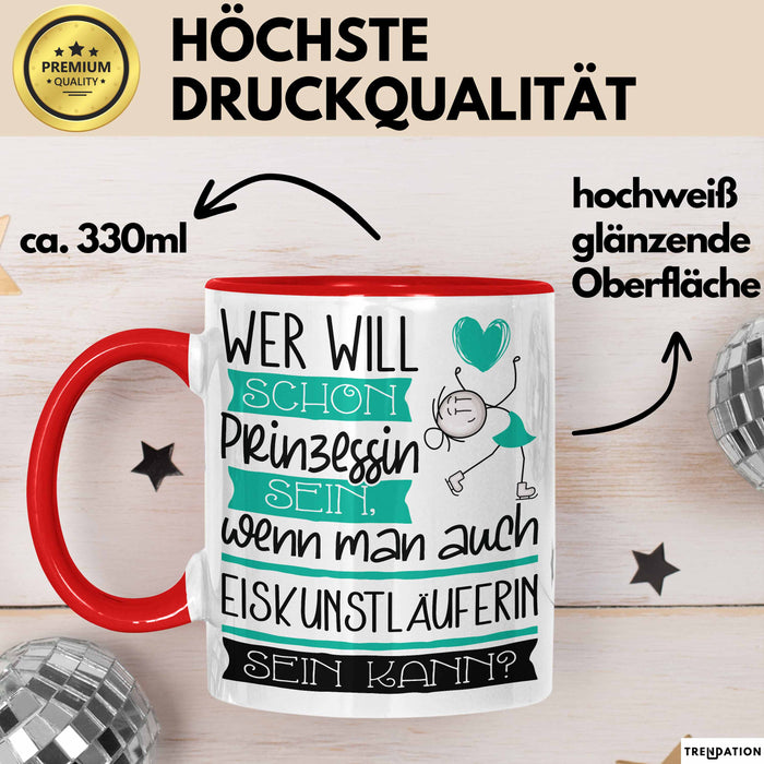 Eiskunstläuferin Tasse Geschenk Spruch Wer Will Schon Prinzessin Sein Wenn Man Auch Eiskunstläuferin Sein Kann Rot Trendation