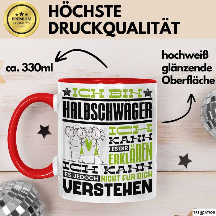 Halbschwäger Geschenk Kaffee-Tasse Geschenkidee für Halbschwäger Ich Bin Halbschwäger Ich Kann Es Dir Erklären Jedoch Nicht Für Dich Verstehen Spruch Lustig Rot Trendation