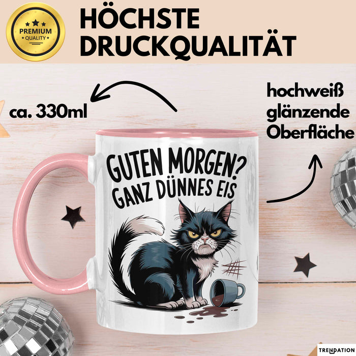 Sarkastische Katze Tasse Geschenkidee Guten Morgen Ganz Dünnes Eis Rosa Trendation