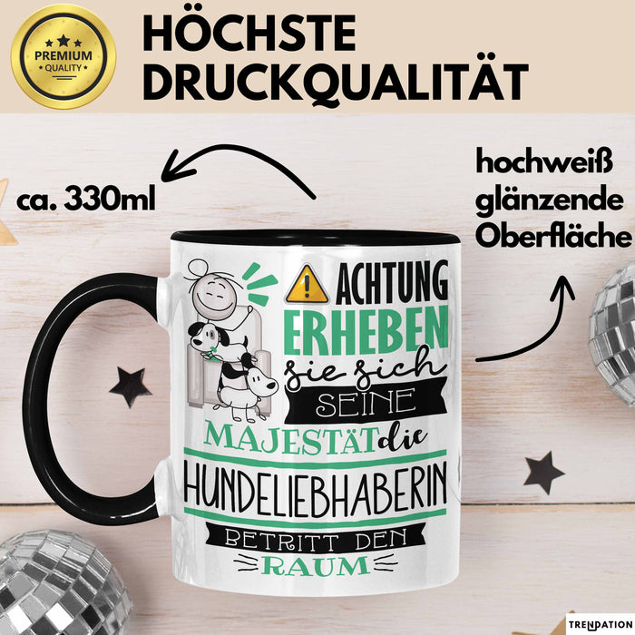 Hundeliebhaberin Tasse Geschenk Lustiger Spruch Bitte Erheben Sie Sich Seine Majestät Die Hundeliebhaberin Betritt Den Raum Schwarz Trendation