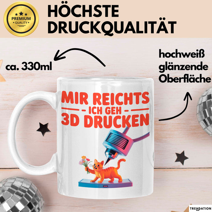 3D Drucker Printing Tasse Geschenk Lustige Geschenkidee Spruch Mir Reichts Ich Geh 3D Drucken Weiß Trendation