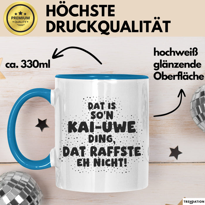Kai-Uwe Tasse Dat Is So'n Kai-Uwe Ding, Dat Raffste Eh Nicht Geschenk
