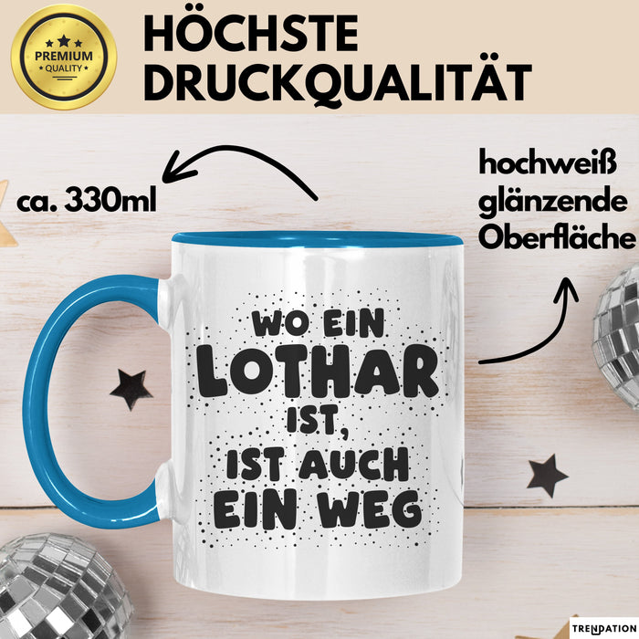 Lothar Tasse Wo Ein Lothar Ist, Ist Auch Ein Weg Geschenk