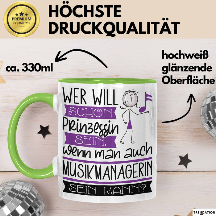 Musikmanagerin Tasse Geschenk Spruch Wer Will Schon Prinzessin Sein Wenn Man Auch Musikmanagerin Sein Kann Grün Trendation