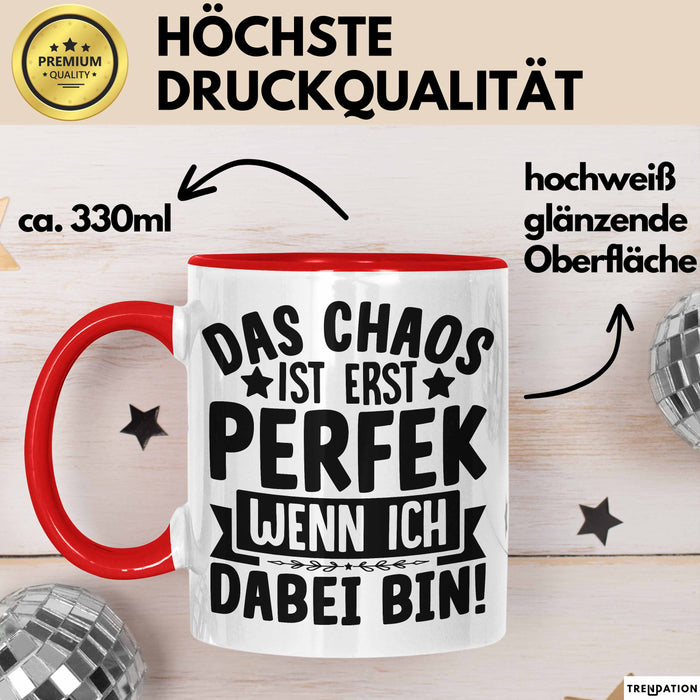 Humor Tasse Kollegen Das Chaos Ist Erst Perfekt Wenn Ich Dabei Bin Geschenkidee Kaffee-Becher Rot Trendation