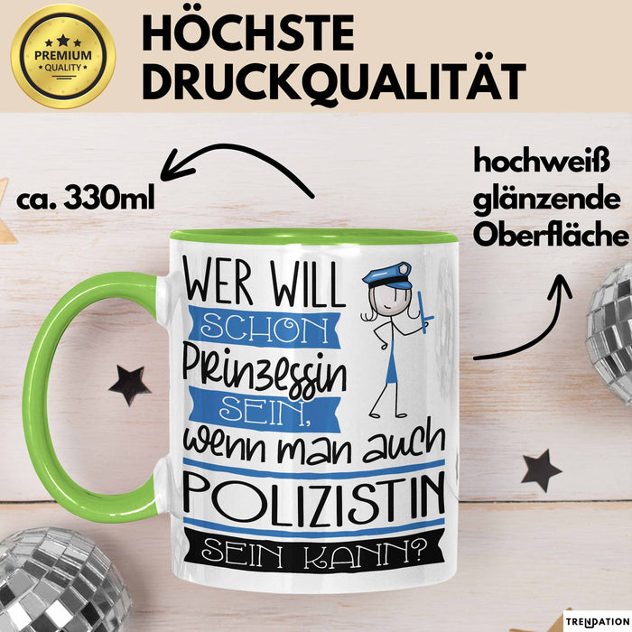 Polizistin Tasse Geschenk Spruch Wer Will Schon Prinzessin Sein Wenn Man Auch Polizistin Sein Kann Grün Trendation