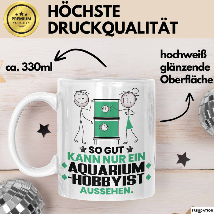 Aquarium-Hobbyist Geschenk Tasse So Gut Kann Nur Ein Aquarium-Hobbyist Aussehen Geschenkidee Kaffee-Becher Weiß Trendation