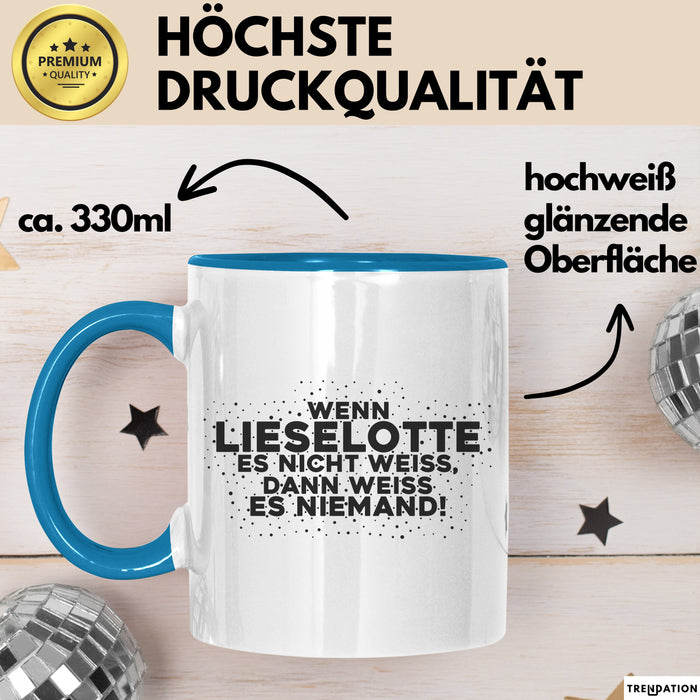 Lieselotte Tasse Wenn Lieselotte Es Nicht Weiss, Dann Weiss Es Niemand!