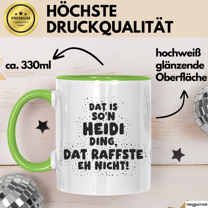 Heidi Tasse Dat Is So'n Heidi Ding, Dat Raffste Eh Nicht Geschenk