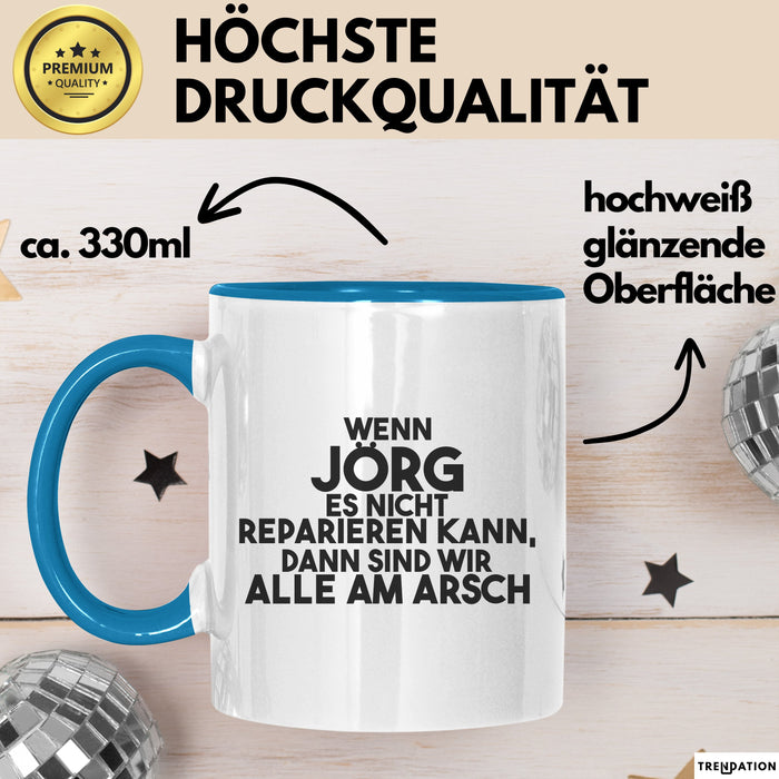 Joerg Tasse Wenn Joerg Nicht Repariert, Sind Wir Am Arsch Geschenk Blau Trendation