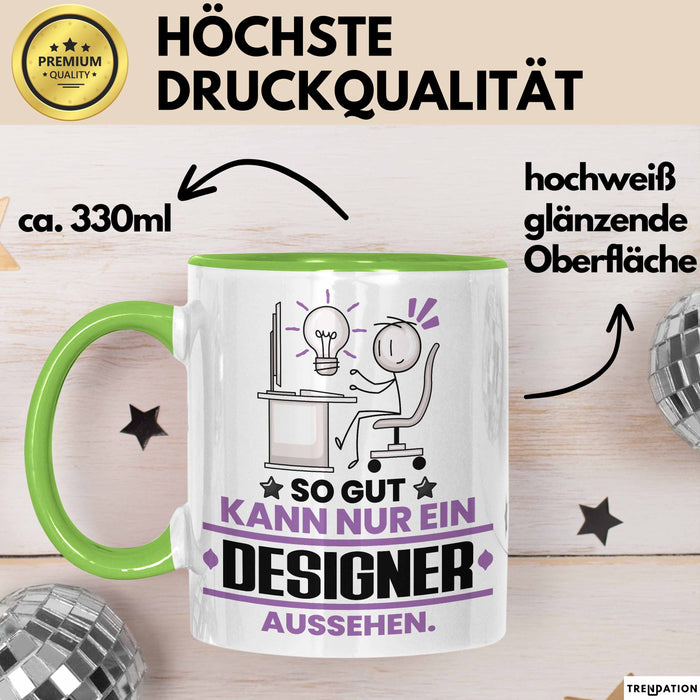 Designer Geschenk Tasse So Gut Kann Nur Ein Designer Aussehen Geschenkidee Kaffee-Becher Grün Trendation