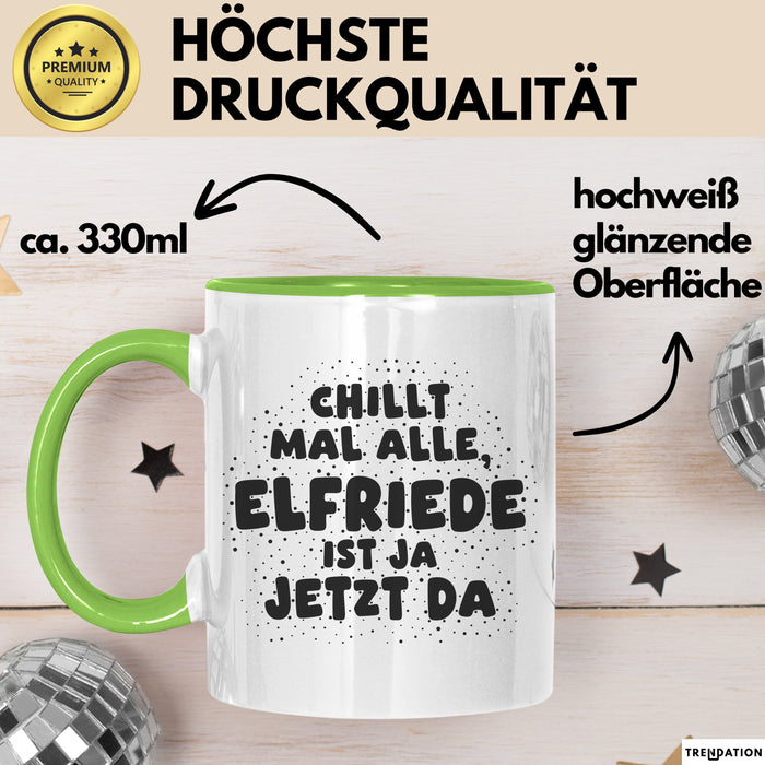 Elfriede Tasse Chillt Mal Alle, Elfriede Ist Ja Jetzt Da Geschenk