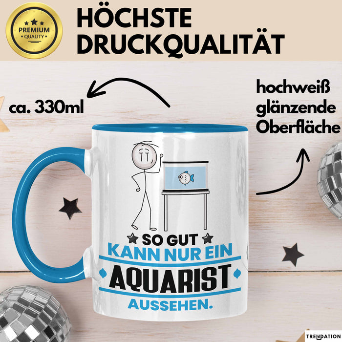 Aquarist Geschenk Tasse So Gut Kann Nur Ein Aquarist Aussehen Geschenkidee Kaffee-Becher Blau Trendation