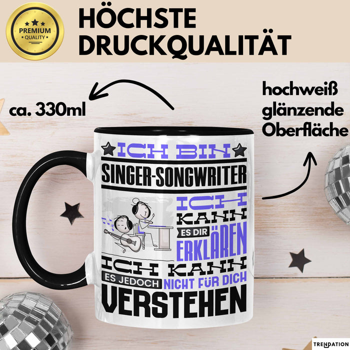 Singer-Songwriter Geschenk Tasse Geschenkidee für Singer-Songwriter Geburtstag Lustig Ich Bin Singer-Songwriter Ich Kann Es Dir Erklären Aber Nicht Für Dich Verstehen Schwarz Trendation