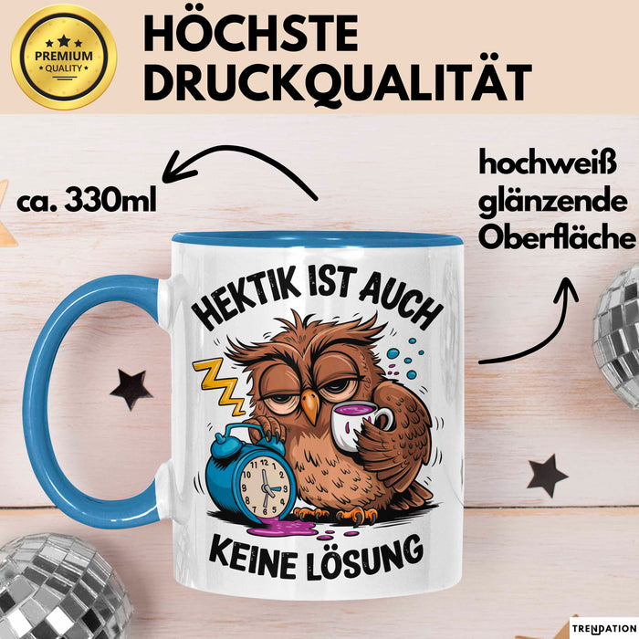 Sarkastische Eule Tierliebhaber Tasse Geschenk Lustige Geschenkidee Spruch Hektik Ist Auch Keine Lösung Blau Trendation