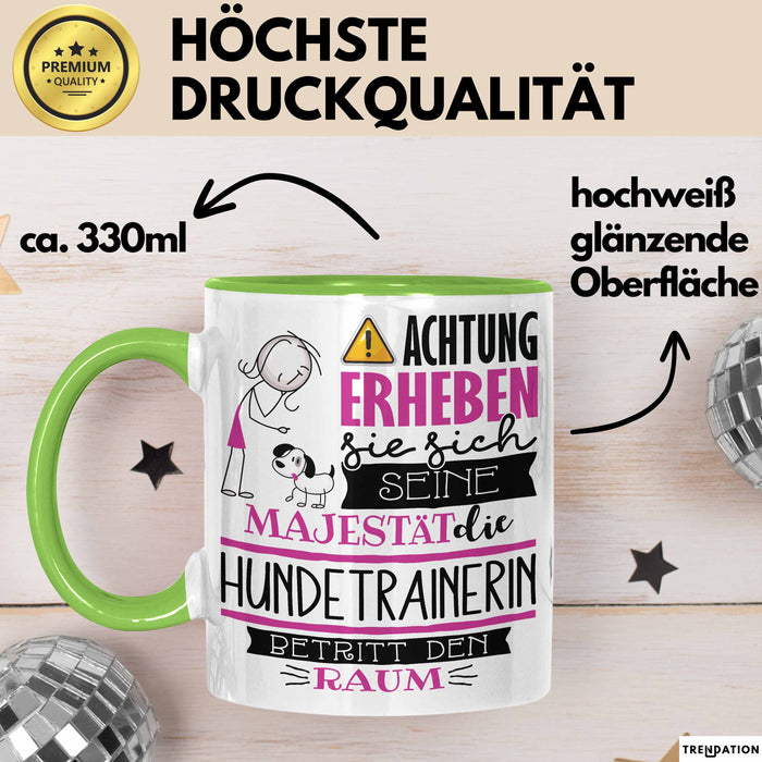 Hundetrainerin Tasse Geschenk Lustiger Spruch Bitte Erheben Sie Sich Seine Majestät Die Hundetrainerin Betritt Den Raum Grün Trendation