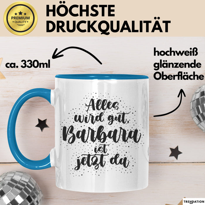 Barbara Tasse Alles Wird Gut, Barbara Ist Jetzt Da Geschenk