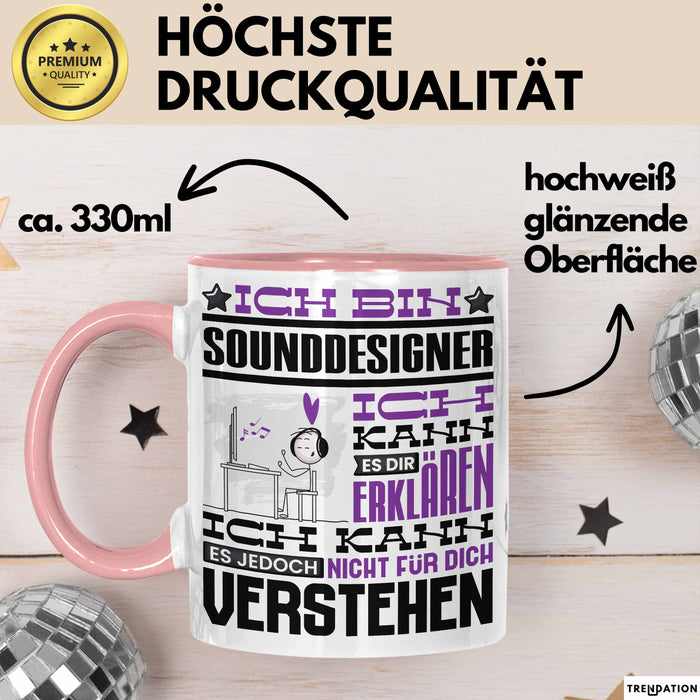 Sounddesigner Geschenk Tasse Geschenkidee für Sounddesigner Geburtstag Lustig Ich Bin Sounddesigner Ich Kann Es Dir Erklären Aber Nicht Für Dich Verstehen Rosa Trendation