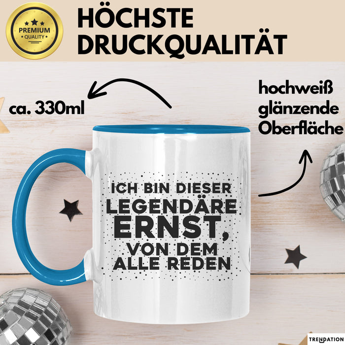 Ernst Tasse Ich Bin Dieser Legendaere Ernst, Von Dem Alle Reden Geschenk