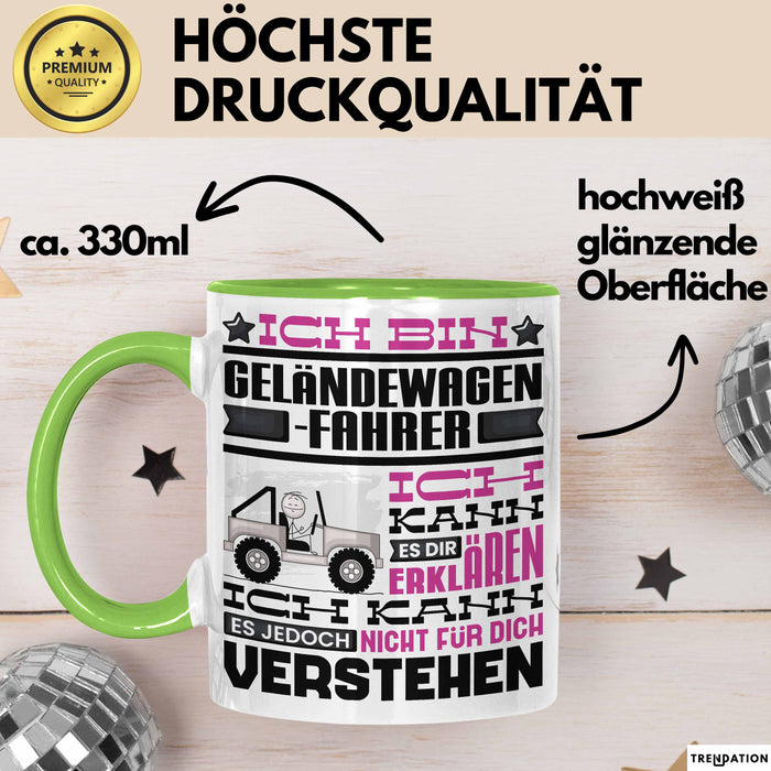 Geländewagenfahrer Geschenk Tasse Lustige Geschenkdiee für einen Geländewagenfahrer Geburtstag Ich Bin Geländewagenfahrer Ich Kann Es Dir Erklären Aber Nicht Für Dich Verstehen Grün Trendation