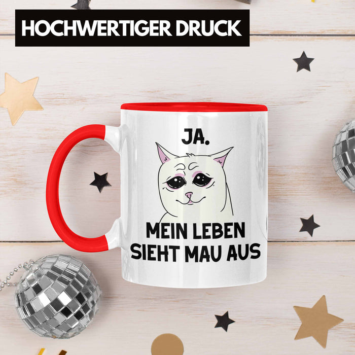 Dank Meme Tasse Katzen Besitzer Wortspiel Ja Mein Leben Sieht Mau Aus Traurige Katze Geschenkidee Rot Trendation