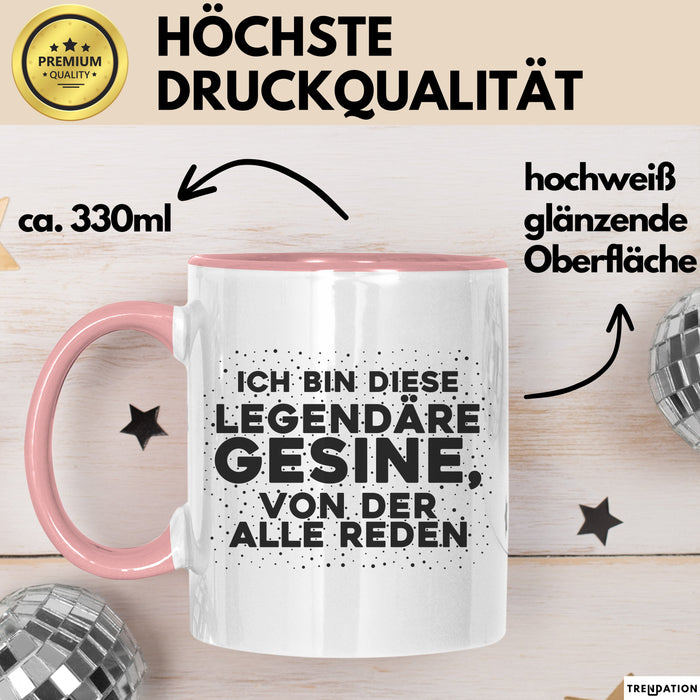 Gesine Tasse Ich Bin Diese Legendaere Gesine, Von Der Alle Reden Geschenk Rosa Trendation