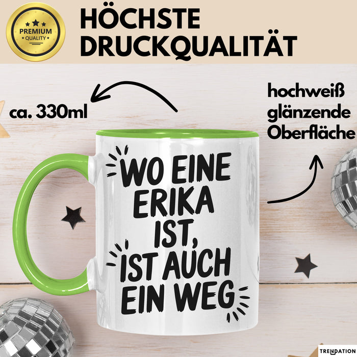 Erika Tasse Geschenk Wo Eine Erika Ist Ist Auch Ein Weg Geschenkidee Becher mit Name Grün Trendation