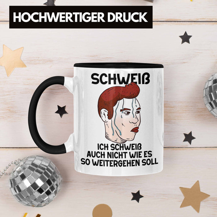 Dank Meme Tasse Schweiß Wortspiel Ich Schweiß Auch Nicht Wie Das Weitergehen Soll Geschenkidee Depressionen Schwarz Trendation