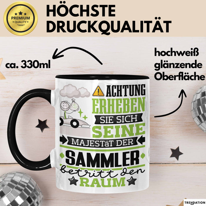 Sammler Geschenk Tasse Lustiger Spruch Erheben Sie Sich Der Sammler Betritt den Raum Schwarz Trendation