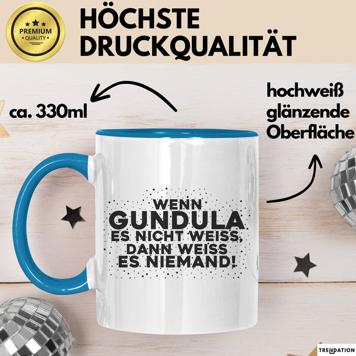 Gundula Tasse Wenn Gundula Es Nicht Weiss, Dann Weiss Es Niemand! Geschenk