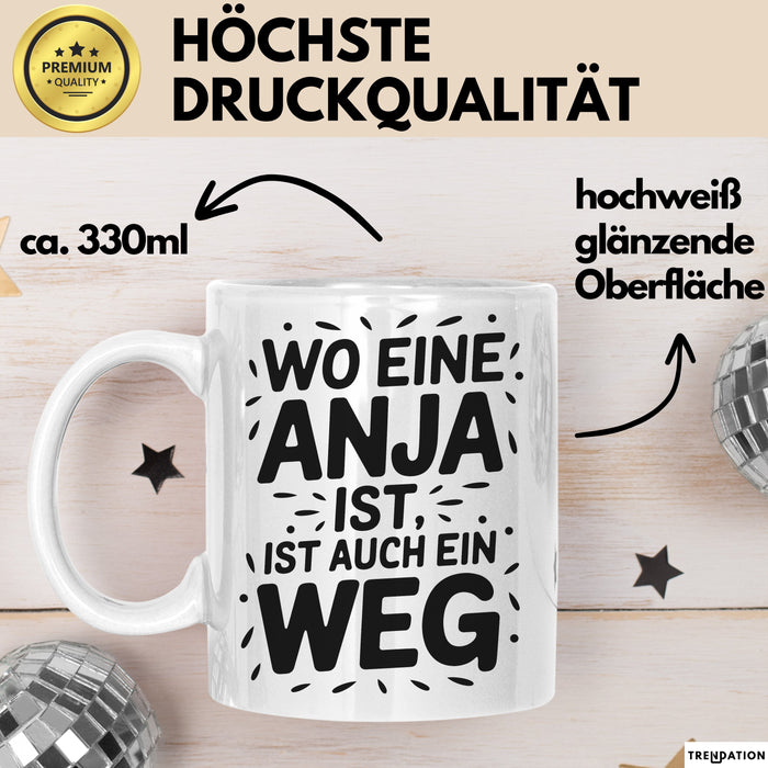 Anja Tasse Geschenk Wo Eine Anja Ist Ist Auch Ein Weg Geschenkidee Becher mit Name Weiß Trendation