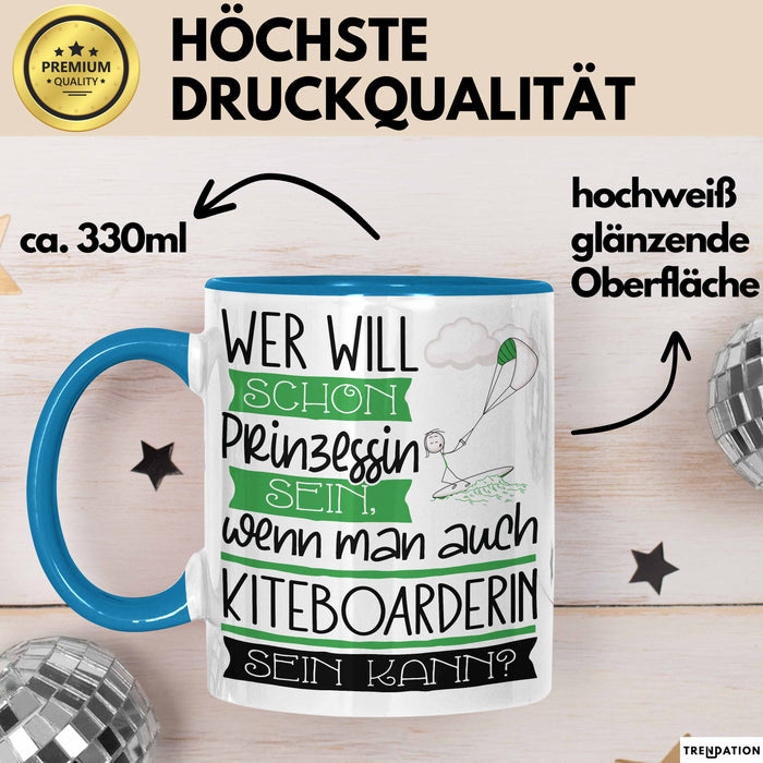 Kiteboarderin Tasse Geschenk Spruch Wer Will Schon Prinzessin Sein Wenn Man Auch Kiteboarderin Sein Kann Blau Trendation
