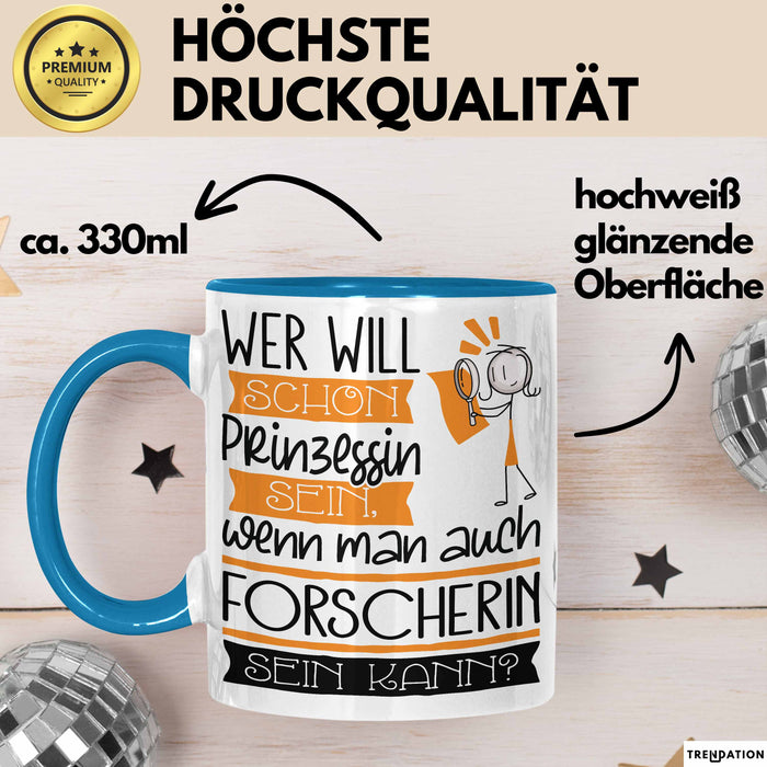 Forscherin Tasse Geschenk Spruch Wer Will Schon Prinzessin Sein Wenn Man Auch Forscherin Sein Kann Blau Trendation