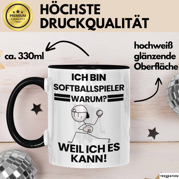 Softballspieler Geschenk Tasse Lustiger Spruch Ich Bin Softballspieler Warum Weil Ich Es Kann Geschenkidee Bester Softballspieler Geburtstag Kaffee-Becher Trendation