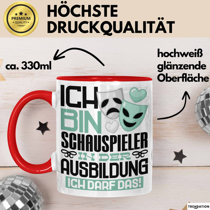 Schauspieler Ausbildung Tasse Geschenk Ich Bin Schauspieler In Der Ausbildung Ich Darf Das Geschenkidee Spruch Rot Trendation