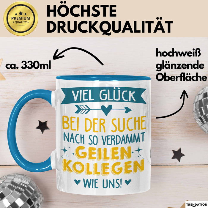 Büroarbeit Kollege Tasse Geschenk Lustige Geschenkidee Spruch Viel Glück Bei Der Suche Nach So Verdammt Geilen Kollegen Wie Uns Blau Trendation