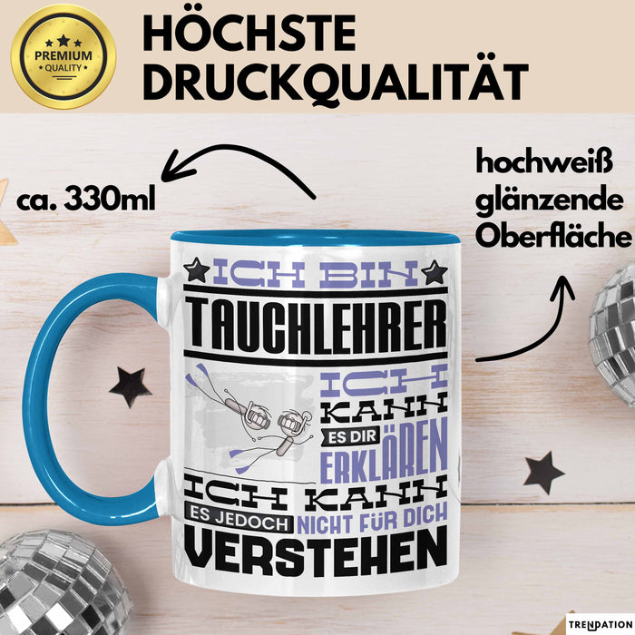 Tauchlehrer Geschenk Kaffee-Tasse Geschenkidee für Tauchlehrer Ich Bin Tauchlehrer Ich Kann Es Dir Erklären Jedoch Nicht Für Dich Verstehen Spruch Lustig Blau Trendation