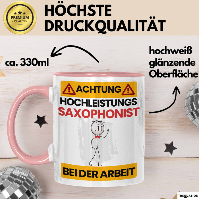 Saxophonist Tasse Geschenk Lustiger Spruch Geschenkidee für Saxophonist Achtung Hochleistungs Saxophonist Bei Der Arbeit Rosa Trendation