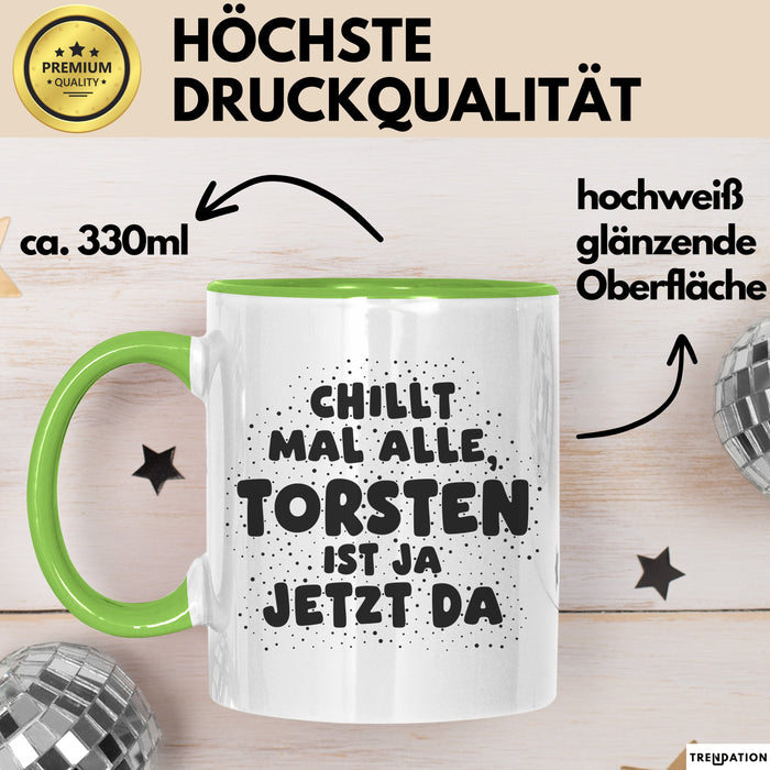 Torsten Tasse Chillt Mal Alle, Torsten Ist Ja Jetzt Da Geschenk