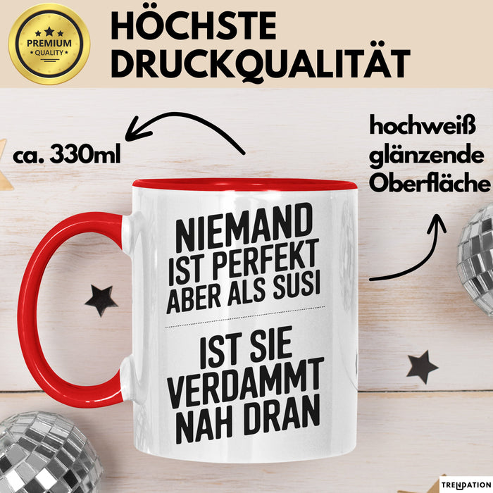 Susi Tasse Geschenk Niemand Ist Perfekt Susi Verdammt Nah Dran Geschenkidee Rot Trendation