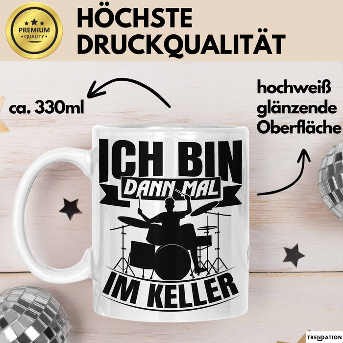 Schlagzeug-Spieler Geschenk Drummer Tasse Geschenkidee Spruch Ich Bin Dann Mal Im Keller Schlagzeuger Weiß Trendation