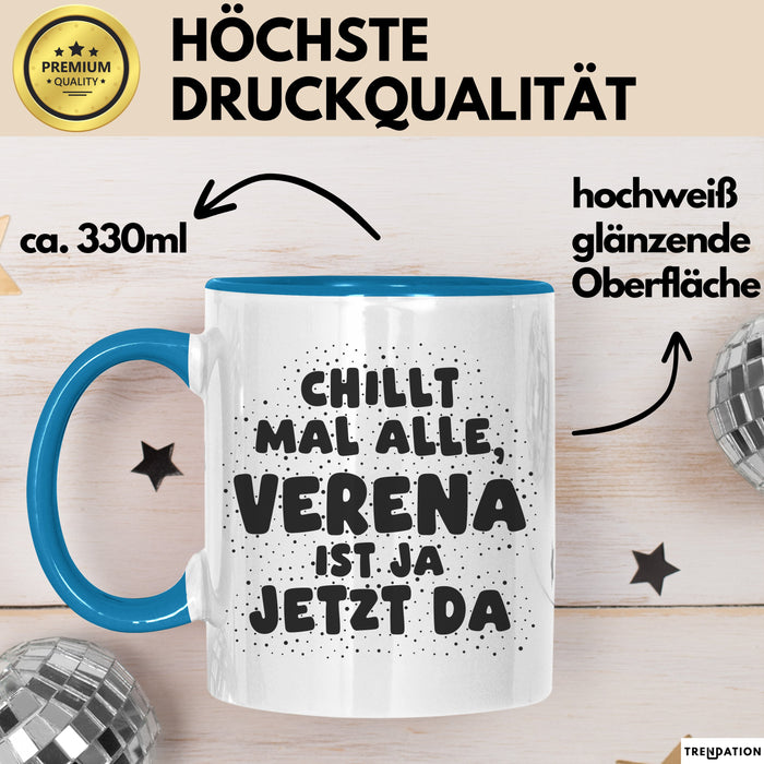 Verena Tasse Chillt Mal Alle, Verena Ist Ja Jetzt Da Geschenk